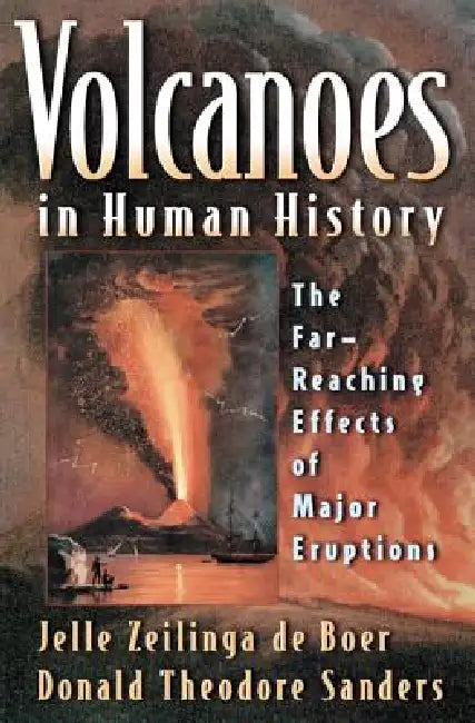 Buy Volcanoes in Human History (English, Jelle Zeilinga de Boer | Donald Theodore Sanders | Robert D. Ballard) — BookShops.in