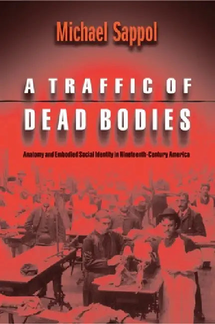 Buy A Traffic of Dead Bodies (English, Michael Sappol) — BookShops.in