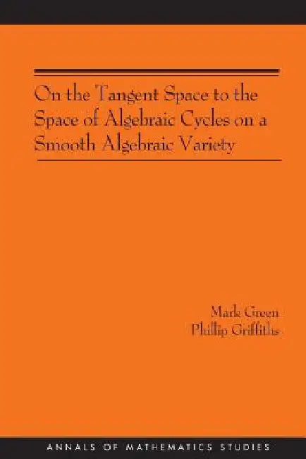 On the Tangent Space to the Space of Algebraic Cycles on a Smooth Algebraic Variety. (AM-157) view 2