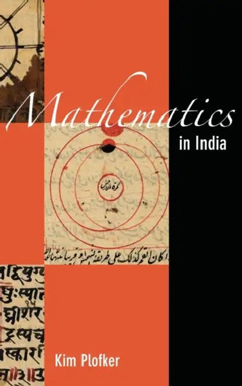 Mathematics in India: A History of Indian Mathematical Traditions by Kim Plofker view 2