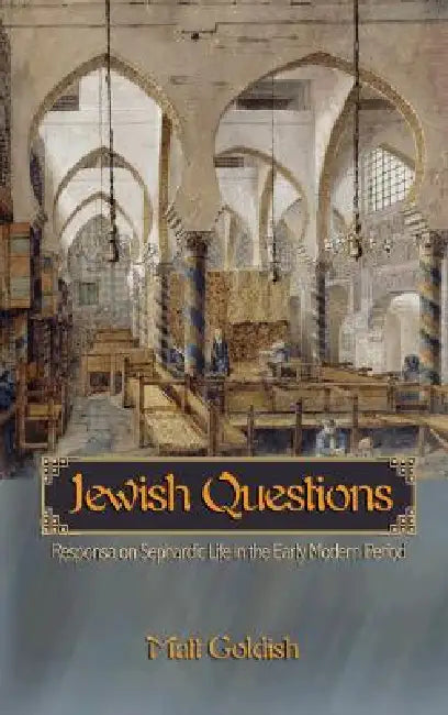 Buy Jewish Questions: Responsa on Sephardic Life in the Early Modern Period by Matt Goldish - Princeton University Press English Paperback — BookShops.in