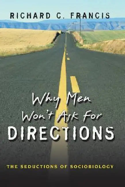 Why Men Won't Ask for Directions (English, Richard C. Francis)