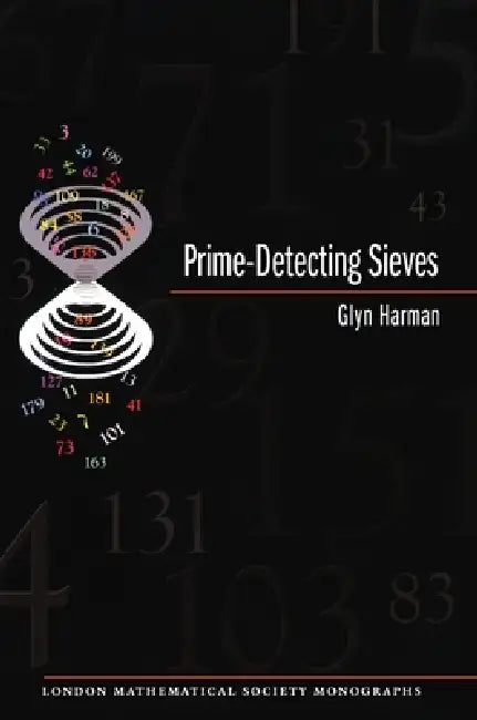 Prime-Detecting Sieves (Lms-33) (English, Glyn Harman)