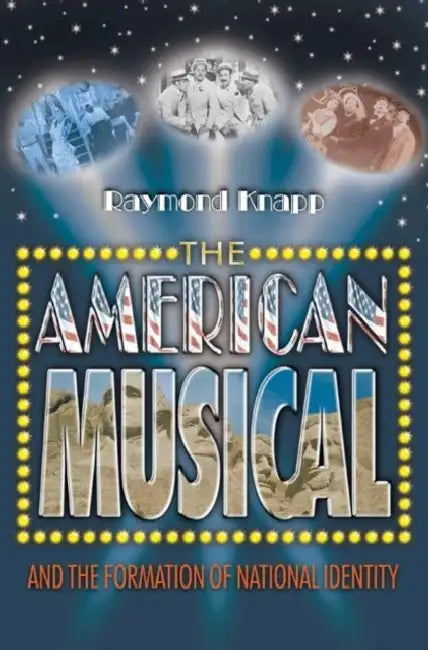 Buy The American Musical and the Formation of National Identity (English, Raymond Knapp) — BookShops.in