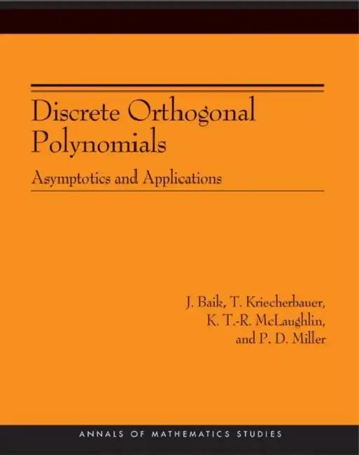Buy Discrete Orthogonal Polynomials. (Am-164) (English, J. Baik | T. Kriecherbauer | Kenneth Dean T-R McLaughlin) — BookShops.in