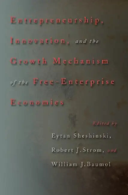 Buy Entrepreneurship, Innovation, and the Growth Mechanism of the Free-Enterprise Economies (English, Eytan Sheshinski | Robert J. Strom | William J. Baumol) — BookShops.in