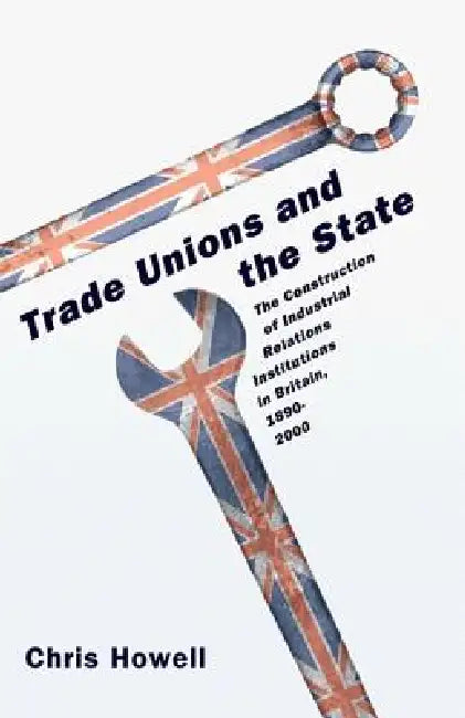 Trade Unions and the State (English, Chris Howell)