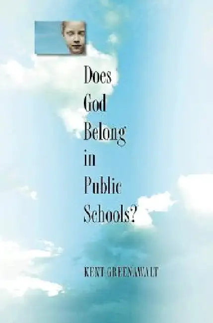 Does God Belong in Public Schools? (English, Kent Greenawalt)