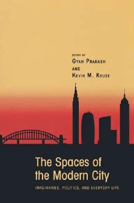 Buy The Spaces of the Modern City (English, Gyan Prakash | Kevin M. Kruse) — BookShops.in