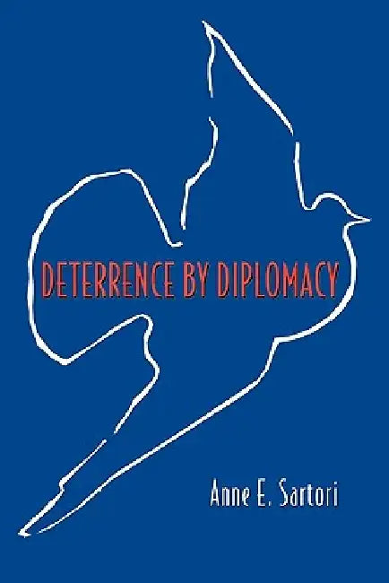 Buy Deterrence by Diplomacy (English, Anne E. Sartori) — BookShops.in