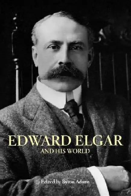 Buy Edward Elgar and His World (English, Byron Adams) — BookShops.in