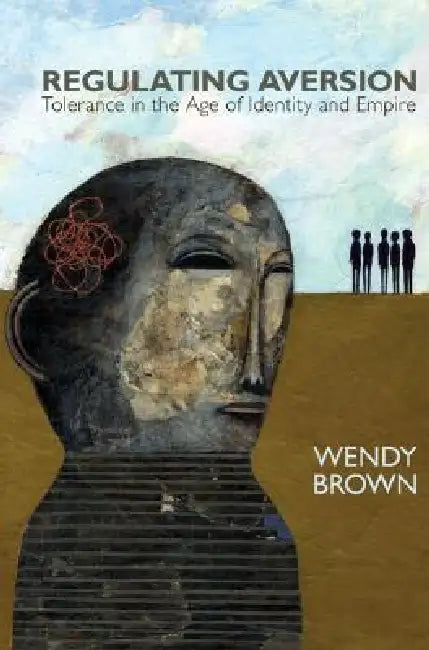 Regulating Aversion (English, Wendy Brown)