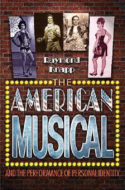Buy The American Musical and the Performance of Personal Identity (English, Raymond Knapp) — BookShops.in