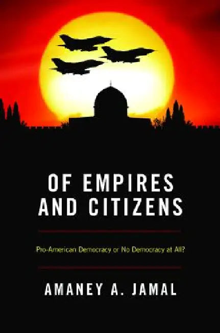 Buy Of Empires and Citizens (English, Amaney Jamal) — BookShops.in