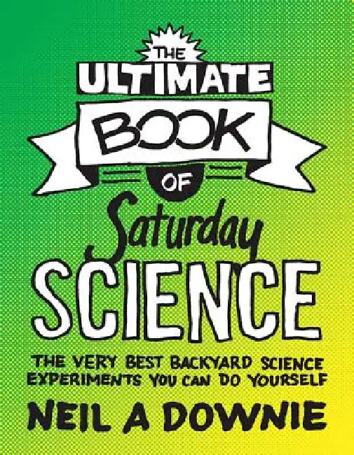 The Ultimate Book of Saturday Science (English, Neil A. Downie)