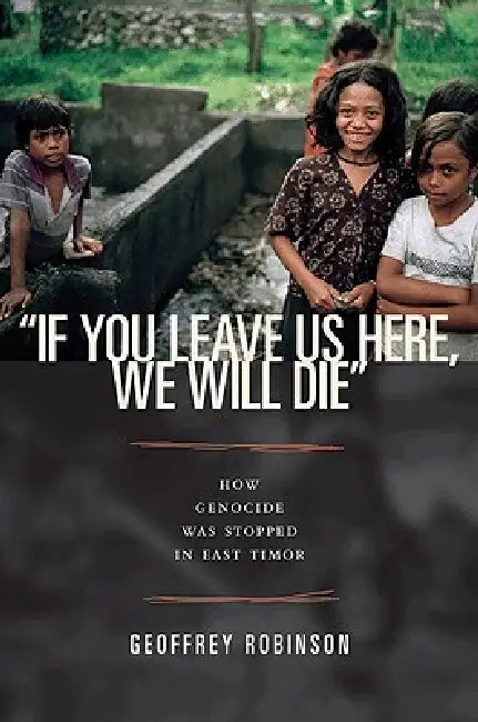 Buy "if You Leave Us Here, We Will Die" (English, Geoffrey B. Robinson) — BookShops.in