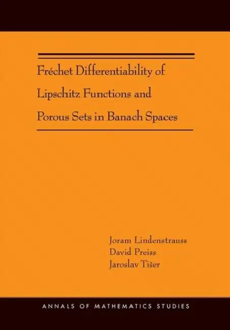 Buy Fréchet Differentiability of Lipschitz Functions and Porous Sets in Banach Spaces (English, Joram Lindenstrauss | David Preiss | Jaroslav Tiser) — BookShops.in