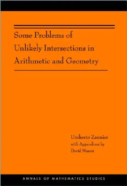 Some Problems of Unlikely Intersections in Arithmetic and Geometry (AM-181) view 2