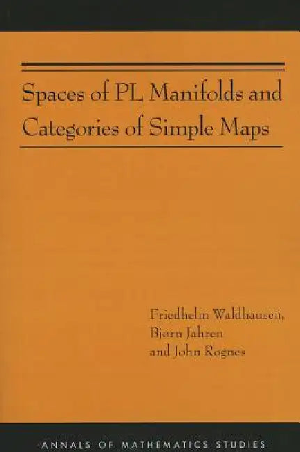 Buy Spaces of PL Manifolds and Categories of Simple Maps (Am-186) (English, Friedhelm Waldhausen | Bjørn Jahren | John Rognes) — BookShops.in