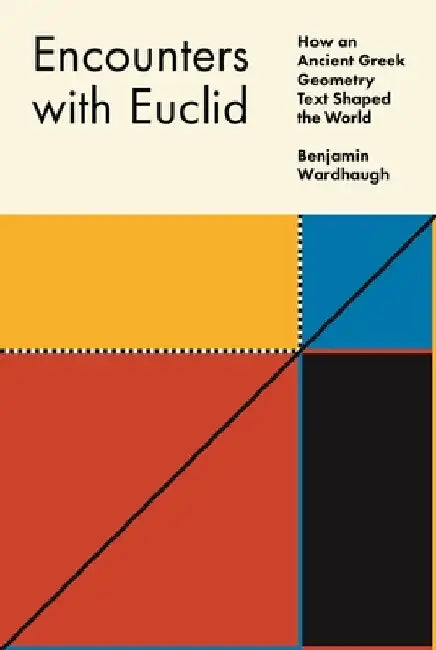 Encounters with Euclid (English, Benjamin Wardhaugh)