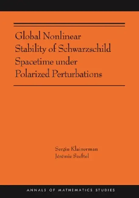 Global Nonlinear Stability of Schwarzschild Spacetime Under Polarized Perturbations (English, Sergiu Klainerman | Jérémie Szeftel)
