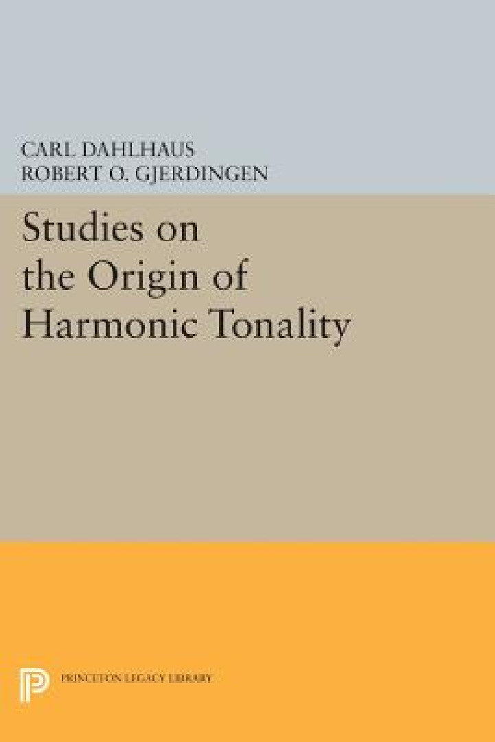 Buy Studies on the Origin of Harmonic Tonality (English, Carl Dahlhaus | Robert O. Gjerdingen) — BookShops.in