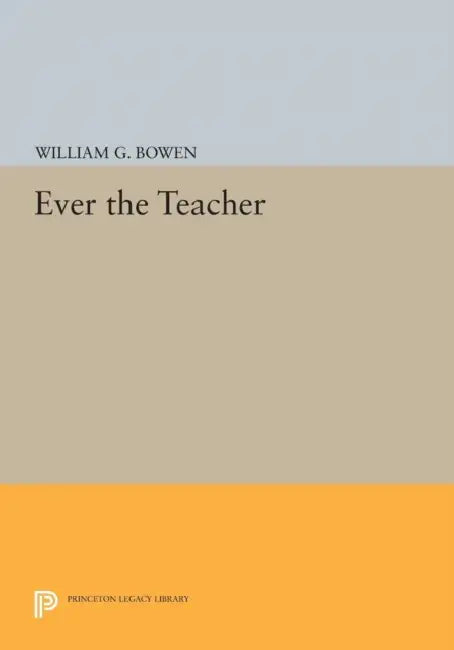 Buy Ever the Teacher (English, William G. Bowen) — BookShops.in