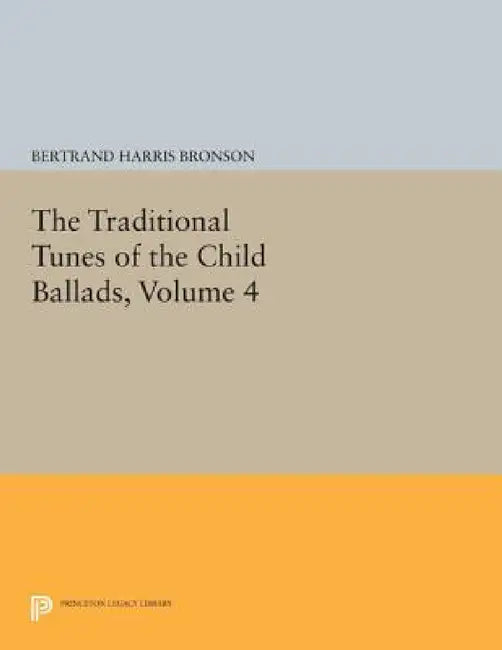Buy The Traditional Tunes of the Child Ballads, Volume 4 (English, Bertrand Harris Bronson) — BookShops.in