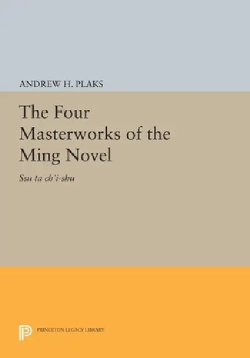 The Four Masterworks of the Ming Novel: Ssu ta ch'i-shu – Scholarly Analysis of Chinese Classics view 2