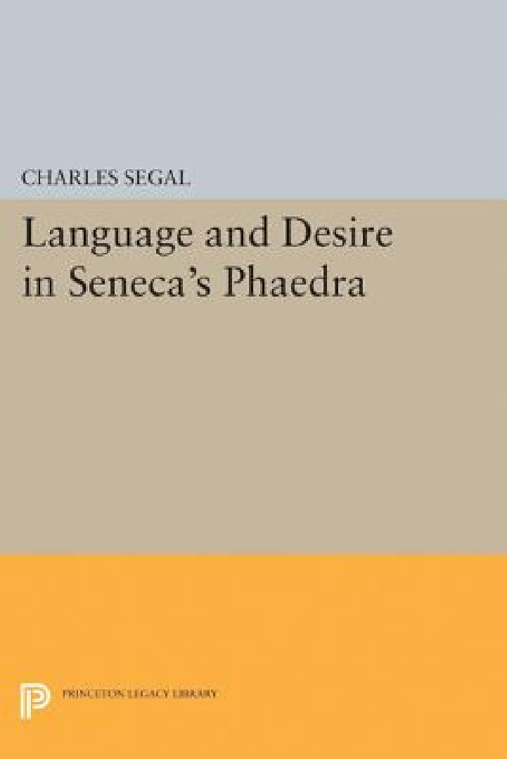 Buy Language and Desire in Seneca's Phaedra (English, Charles Segal) — BookShops.in