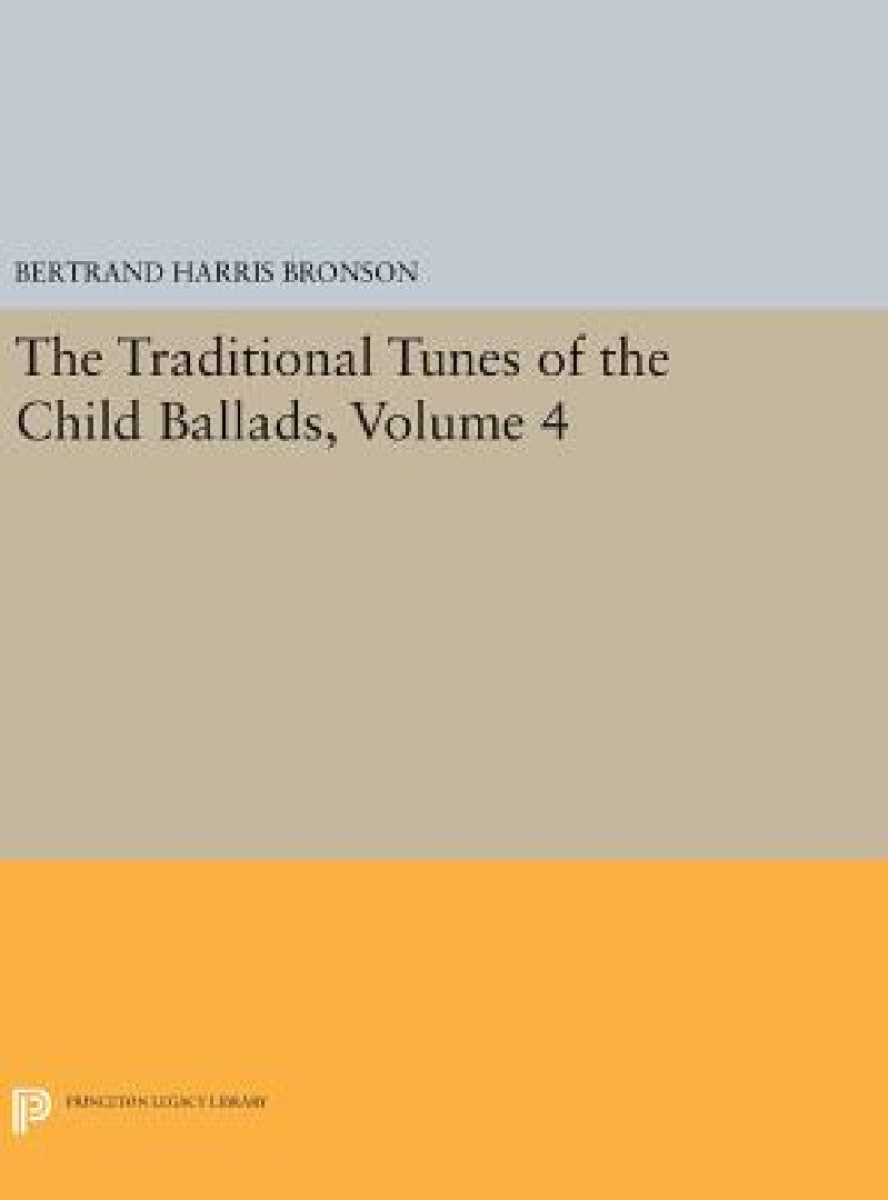 Buy The Traditional Tunes of the Child Ballads, Volume 4 (English, Bertrand Harris Bronson) — BookShops.in