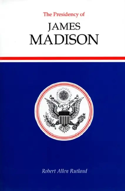 Buy The Presidency of James Madison (English, Robert Allen Rutland) — BookShops.in