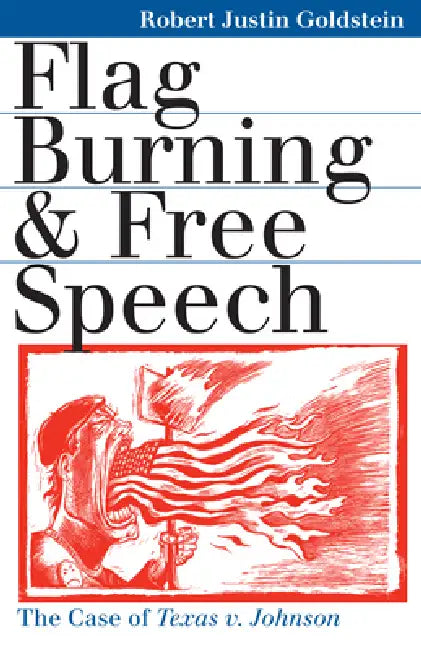 Buy Flag Burning & Free Speech (English, Robert Justin Goldstein) — BookShops.in