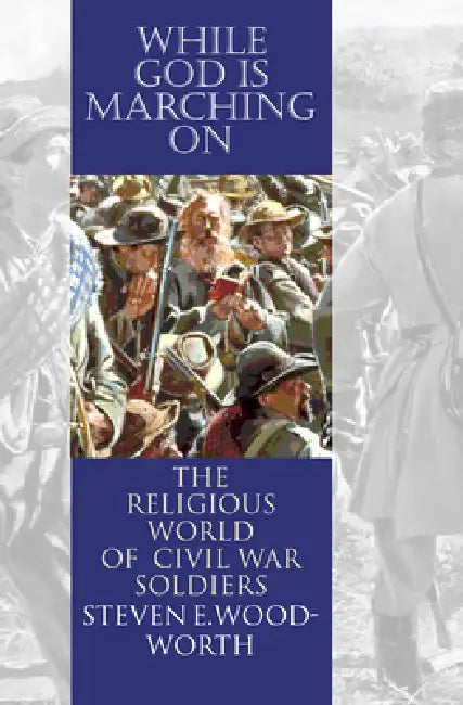 Buy While God Is Marching On (English, Steven E. Woodworth) — BookShops.in