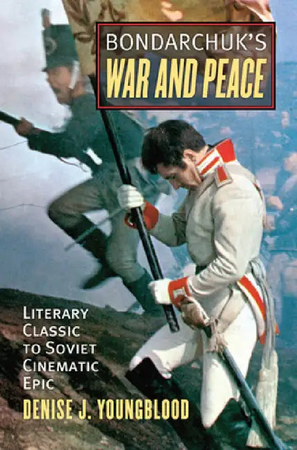 Bondarchuk's War and Peace (English, Denise J. Youngblood)