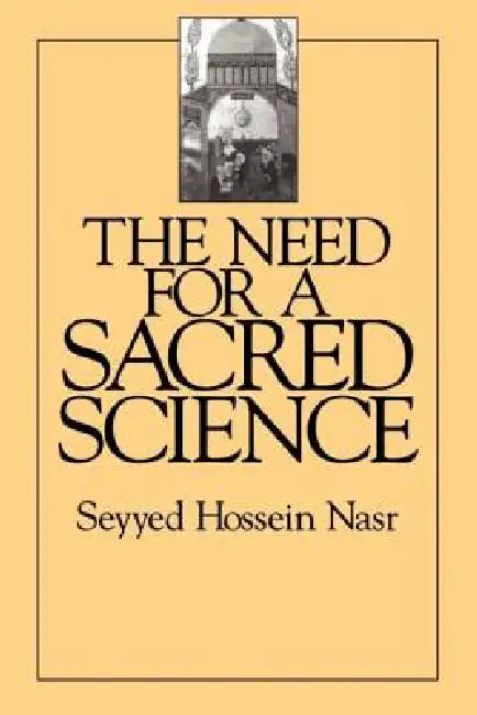 The Need for a Sacred Science (English, Seyyed Hossein Nasr)