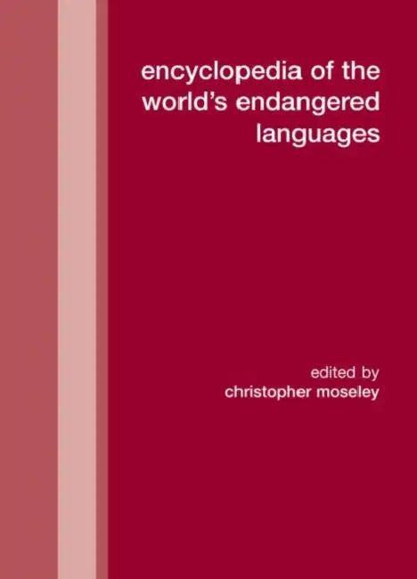 Encyclopedia of the World's Endangered Languages (English, Christopher Moseley)