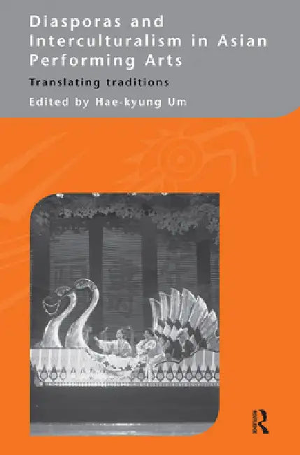 Buy Diasporas and Interculturalism in Asian Performing Arts (English, Hae-Kyung Um) — BookShops.in
