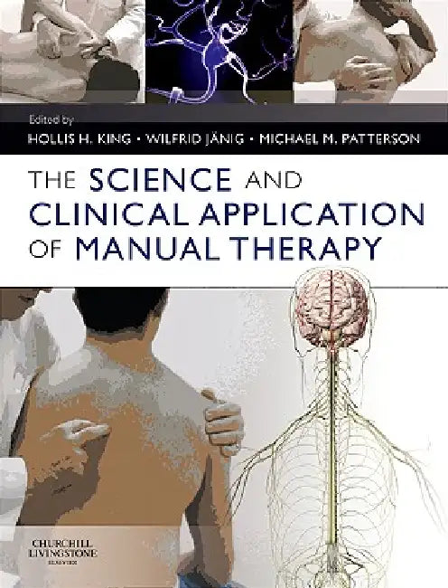 Buy The Science and Clinical Application of Manual Therapy | by Hollis H. King | Wilfrid Jänig | Michael M. Patterson | Churchill Livingstone | by Hollis H. King | Wilfrid Jänig | Michael M. Patterson | Churchill Livingstone | by Hollis H. King | Wilfrid Jänig | Michael M. Patterson | Churchill Livingstone | by Hollis H. King | Wilfrid Jänig | Michael M. Patterson | Churchill Livingstone | by Hollis H. King | Wilfrid Jänig | Michael M. Patterson | Churchill Livingstone | by Hollis H. King | Wilfrid  — BookShops.in