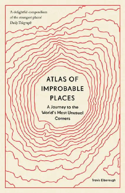 Buy Atlas of Improbable Places (English, Travis Elborough) — BookShops.in