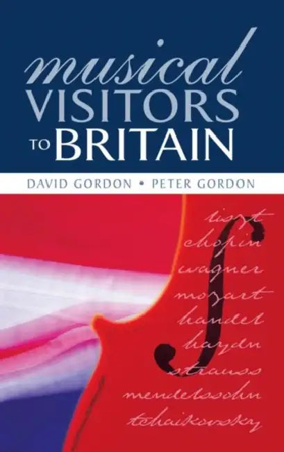 Musical Visitors to Britain (English, Peter Gordon)