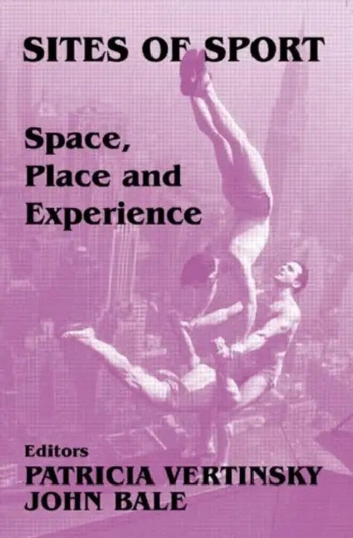 Sites of Sport: Space, Place, Experience by John Bale – Routledge view 4