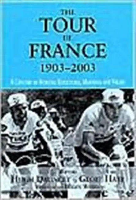 Buy The Tour De France, 1903-2003 (English, Hugh Dauncey) — BookShops.in