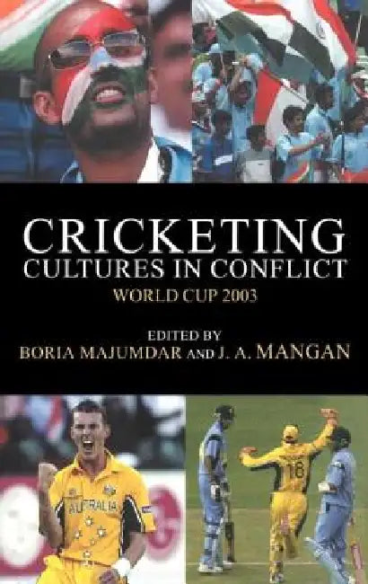 Buy Cricketing Cultures in Conflict (English, Boria Majumdar | J. A. Mangan) — BookShops.in