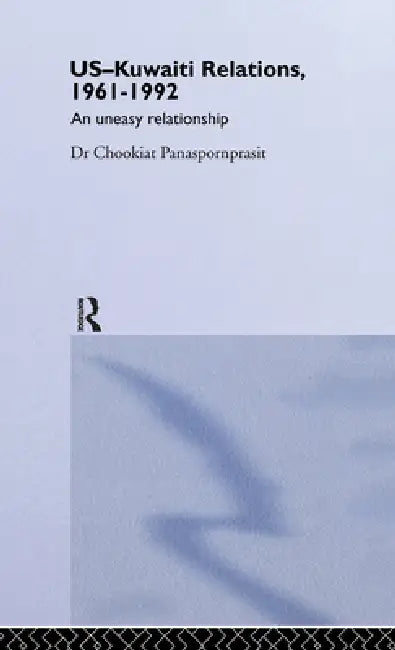 Buy US-Kuwaiti Relations, 1961-1992 (English, Chookiat Panaspornprasit) — BookShops.in