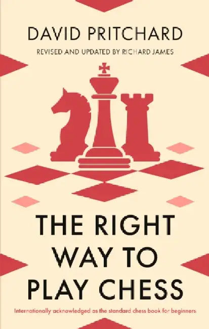 The Right Way to Play Chess (English, David Pritchard)