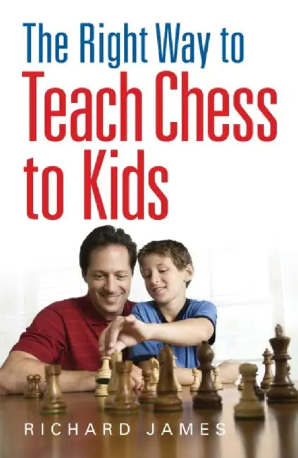 The Right Way to Teach Chess to Kids (English, Richard James)