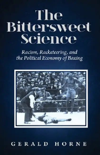 Buy The Bittersweet Science (English, Gerald Horne) — BookShops.in