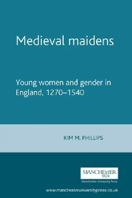 Medieval Maidens (English, Kim Phillips)