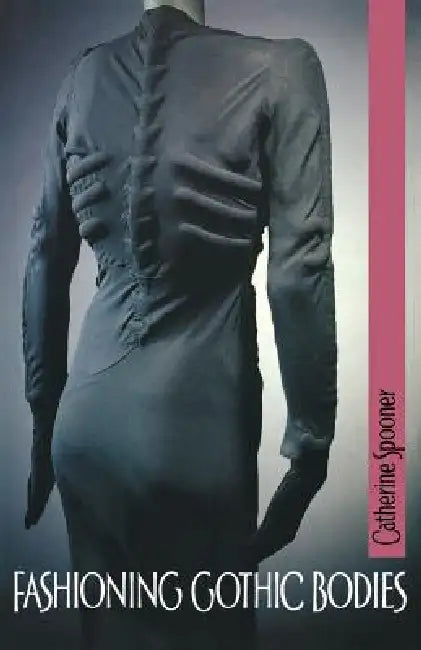 Fashioning Gothic Bodies (English, Catherine Spooner)